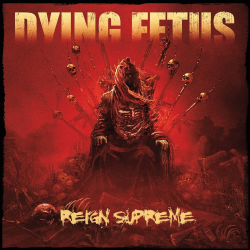 Dying Fetus : Reign Supreme